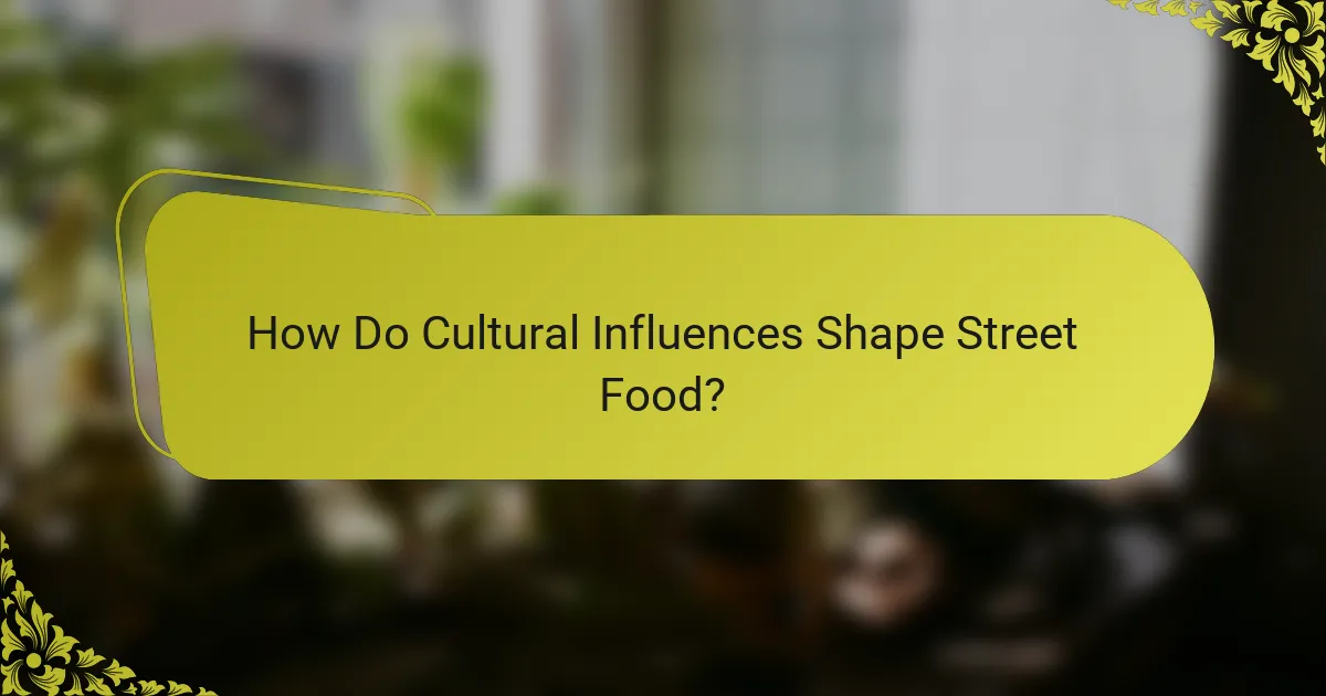 How Do Cultural Influences Shape Street Food?