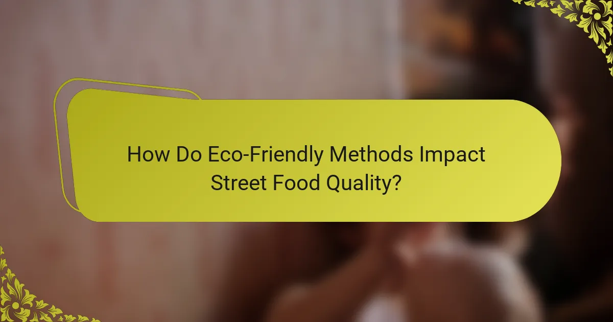 How Do Eco-Friendly Methods Impact Street Food Quality?