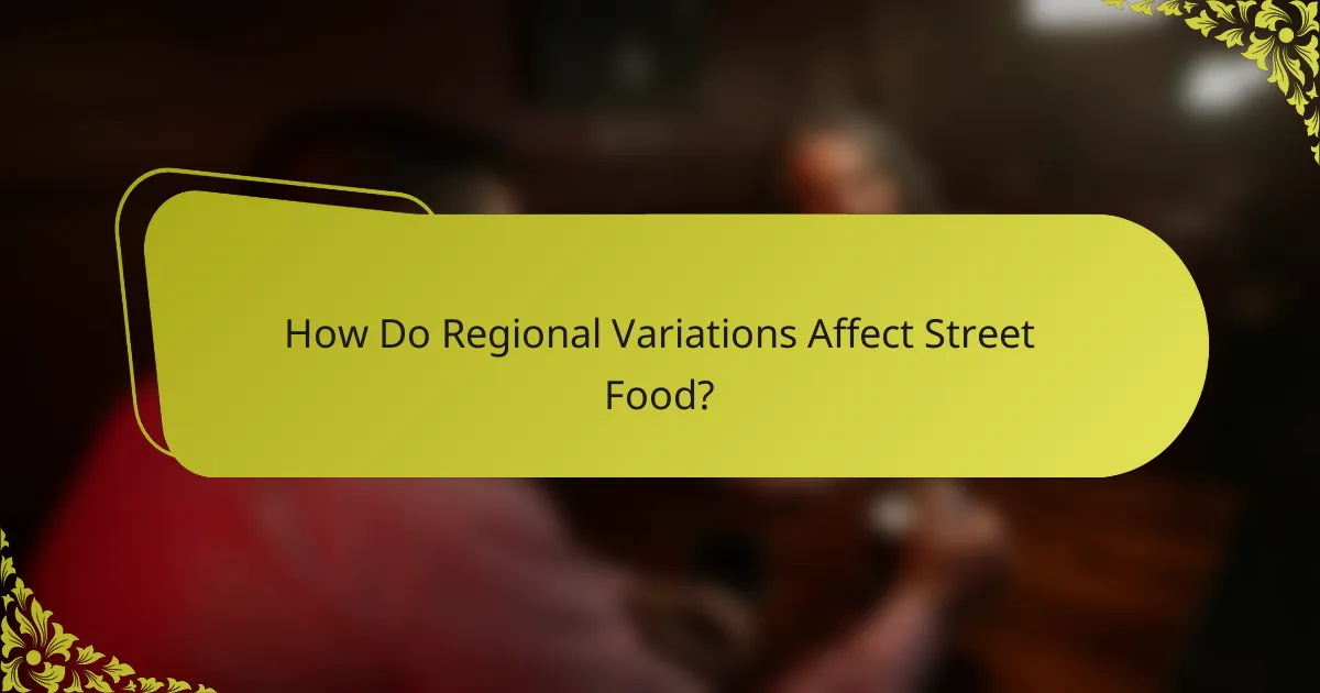 How Do Regional Variations Affect Street Food?