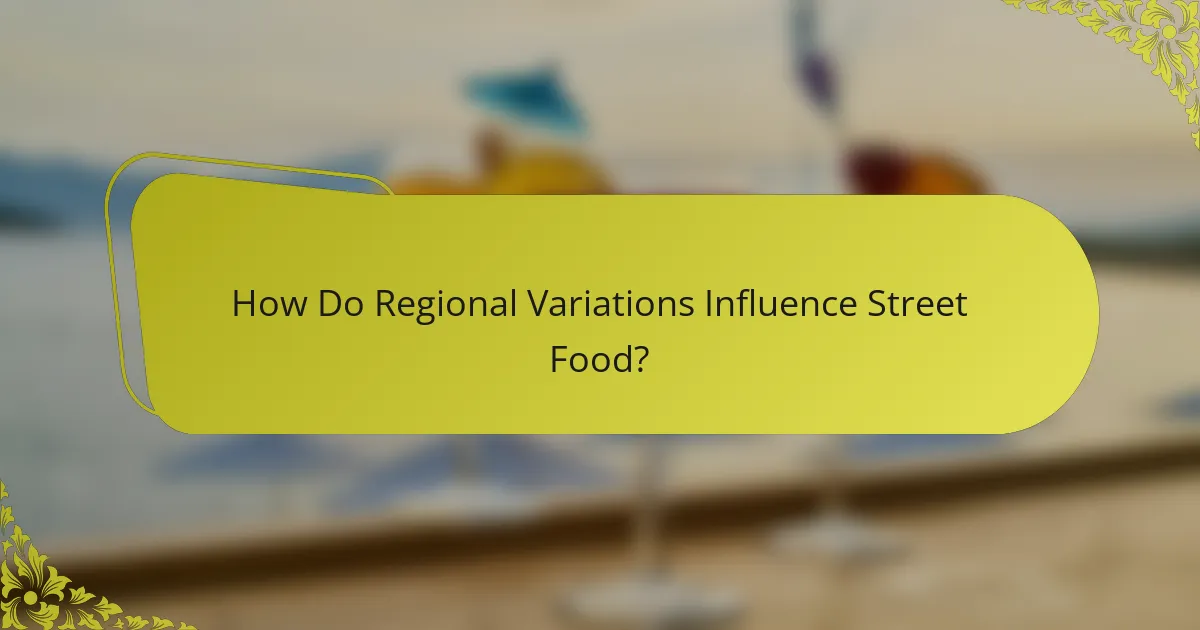 How Do Regional Variations Influence Street Food?