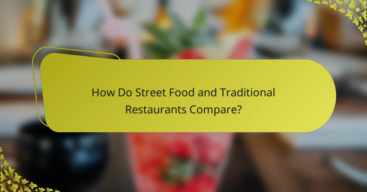 How Do Street Food and Traditional Restaurants Compare?