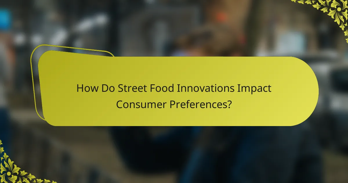 How Do Street Food Innovations Impact Consumer Preferences?
