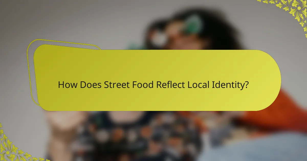 How Does Street Food Reflect Local Identity?