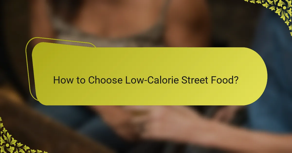 How to Choose Low-Calorie Street Food?