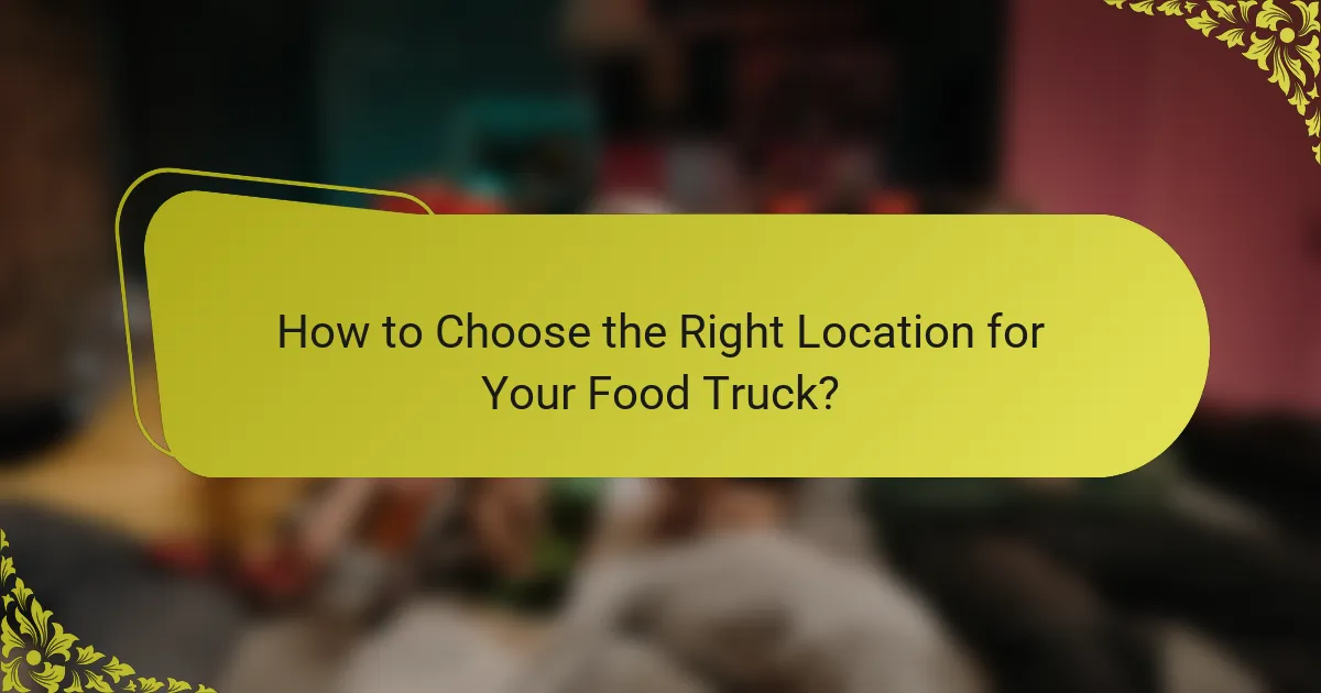 How to Choose the Right Location for Your Food Truck?