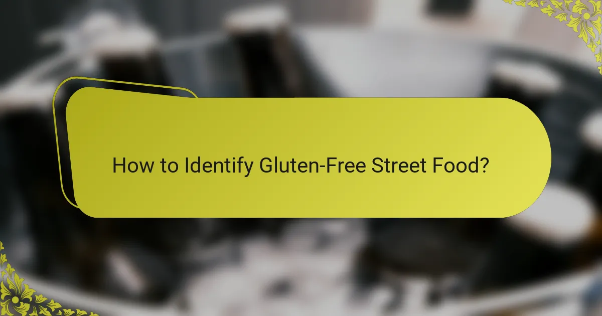 How to Identify Gluten-Free Street Food?