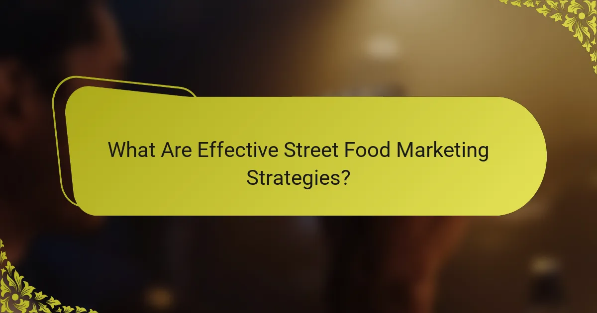 What Are Effective Street Food Marketing Strategies?