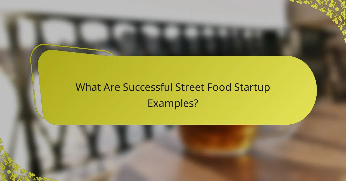 What Are Successful Street Food Startup Examples?