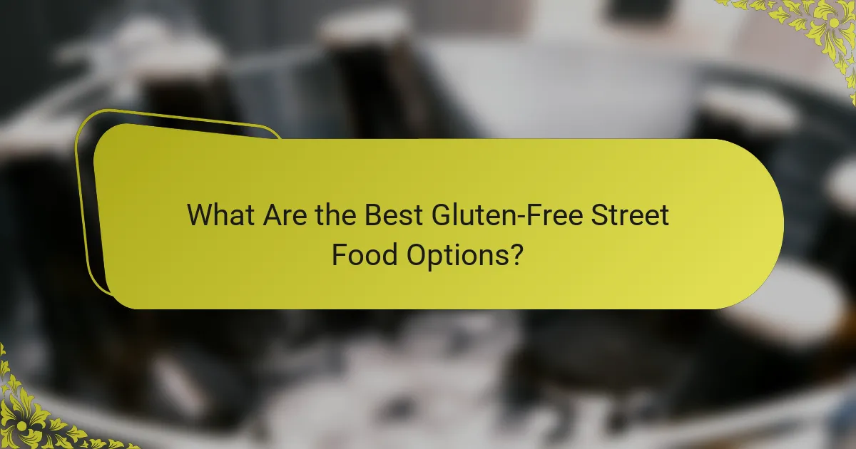 What Are the Best Gluten-Free Street Food Options?