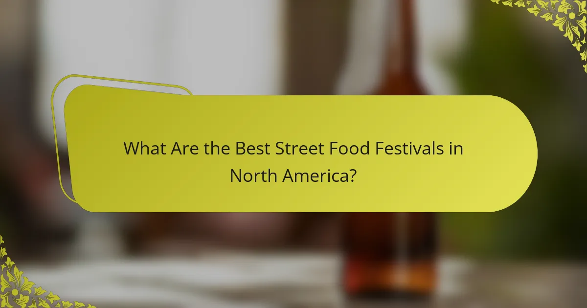 What Are the Best Street Food Festivals in North America?