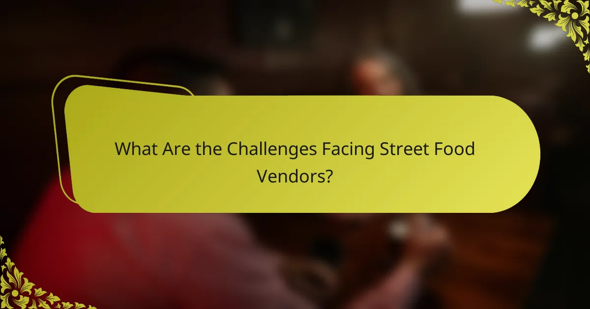 What Are the Challenges Facing Street Food Vendors?