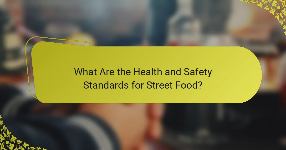 What Are the Health and Safety Standards for Street Food?