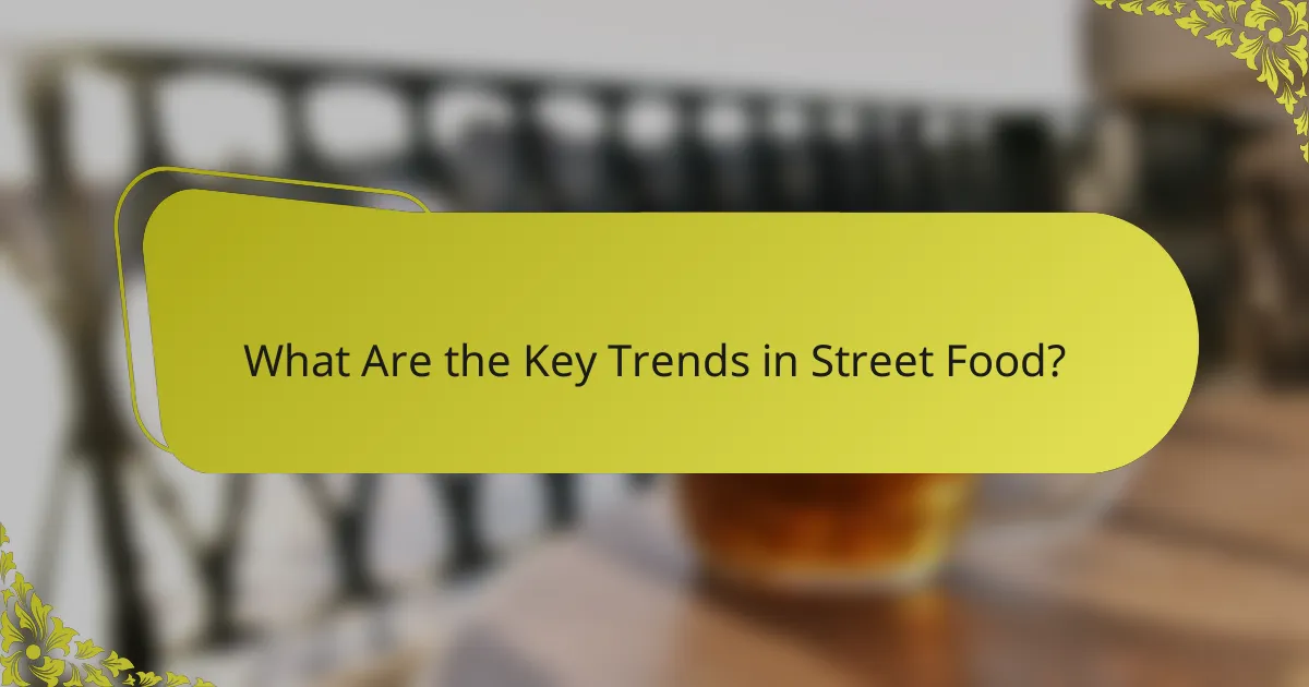 What Are the Key Trends in Street Food?