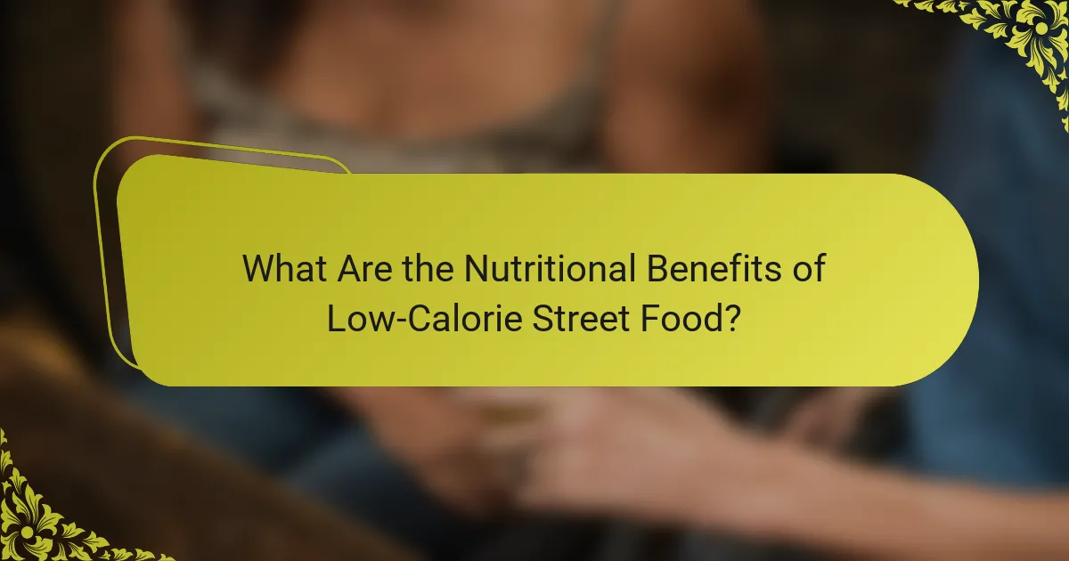 What Are the Nutritional Benefits of Low-Calorie Street Food?