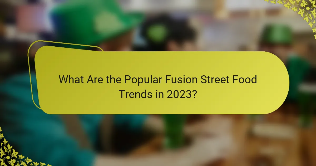What Are the Popular Fusion Street Food Trends in 2023?