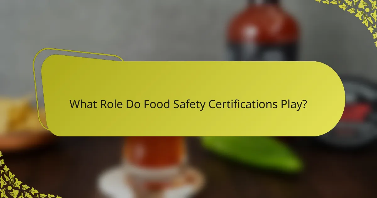 What Role Do Food Safety Certifications Play?