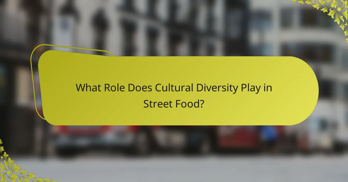 What Role Does Cultural Diversity Play in Street Food?