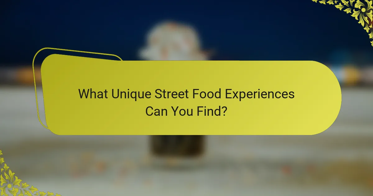 What Unique Street Food Experiences Can You Find?