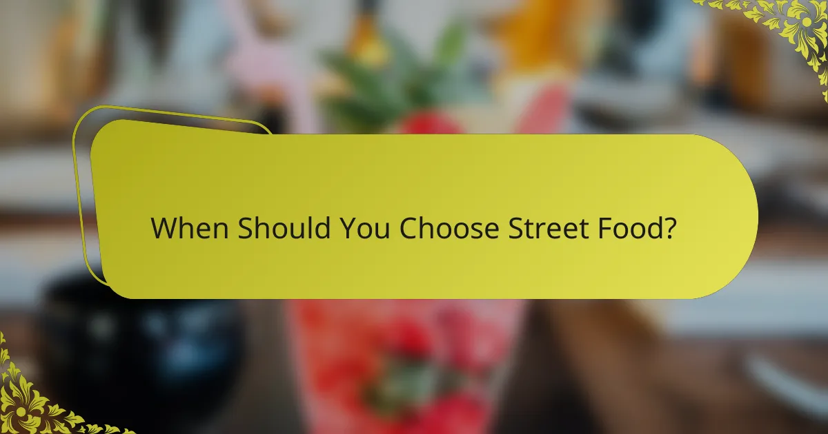 When Should You Choose Street Food?