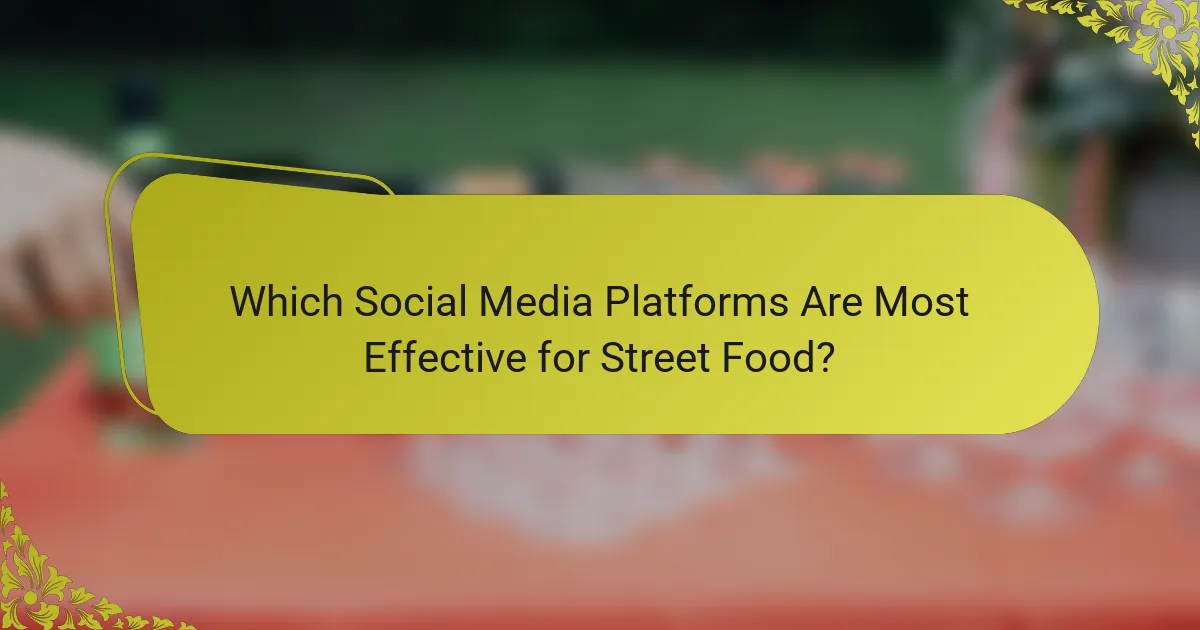 Which Social Media Platforms Are Most Effective for Street Food?